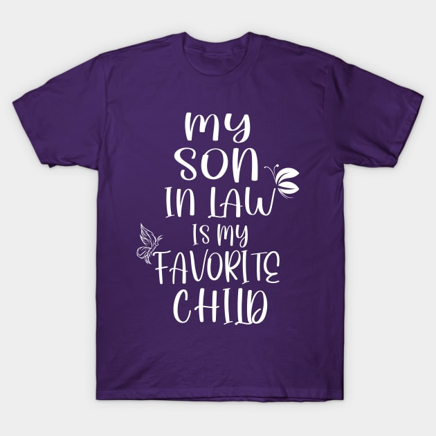 Funny My Son In Law Is My Favorite Child From Mother In Law T-Shirt by KRMOSH